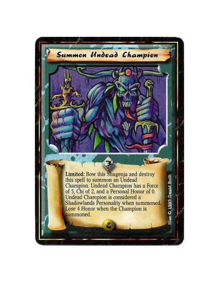 Summon Undead Champion  - MahoLimited: Bow this Shugenja and destroy this card: Lose 4 Honor. Create a 5F/2C Shadowlands • Champ