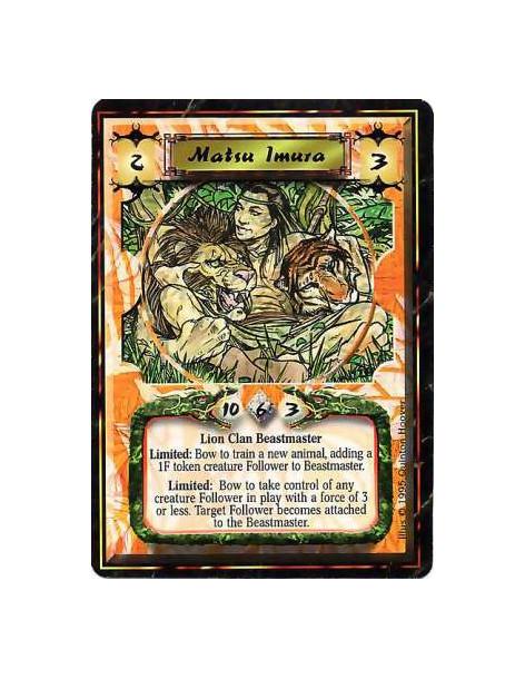 Matsu Imura  - Lion Clan • BeastmasterLimited: Any number of times per turn, bow Imura: He trains a new animal. Create a 1F Nonh