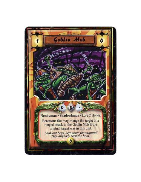 Goblin Mob  - Shadowlands • Nonhuman • GoblinAfter this card enters play: Lose 2 Honor.Reaction: Any number of times per turn, b