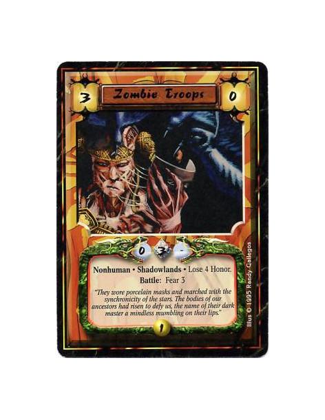 Zombie Troops  - Shadowlands • Nonhuman • UndeadAfter this card enters play: Lose 4 Honor.Fear Battle: Fear 3.