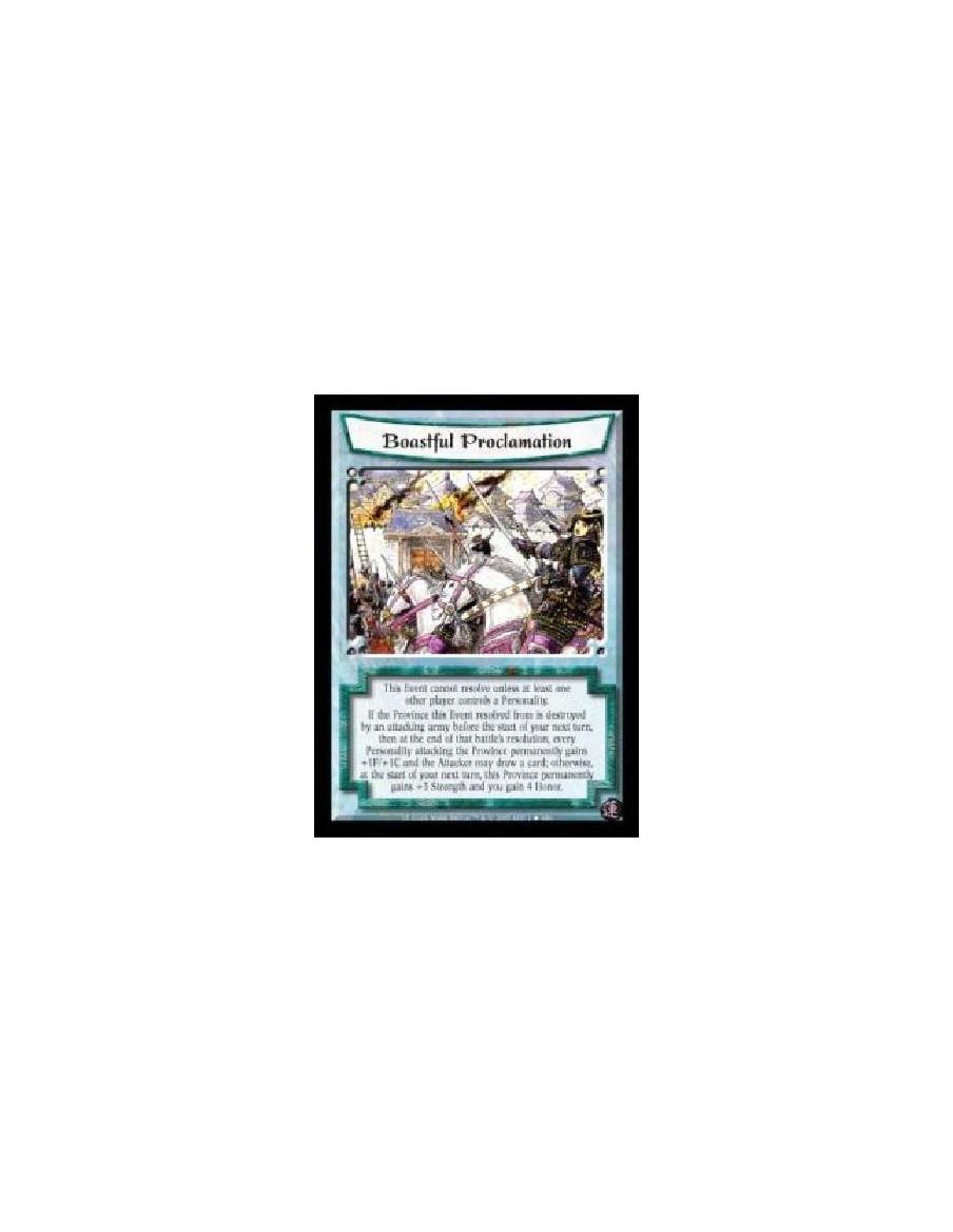 Boastful Proclamation  - This Event cannot resolve unless at least one other player controls a Personality. If the Province this