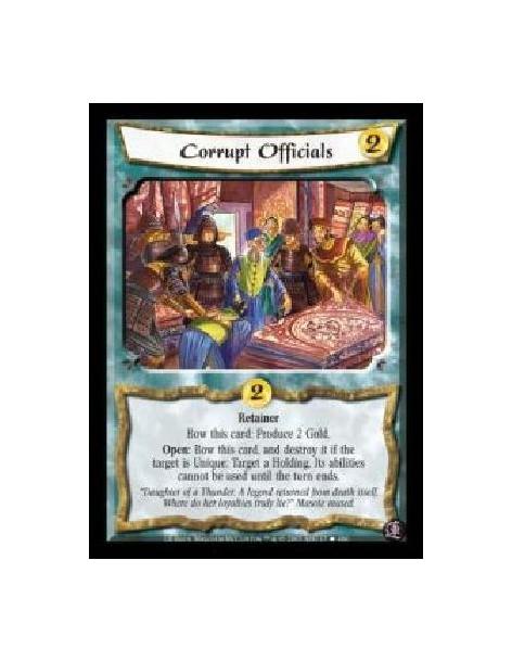 Corrupt Officials  - Retainer. Bow this card: Produce 2 Gold. Open: Bow this card, and destroy it if the target is Unique: Targe