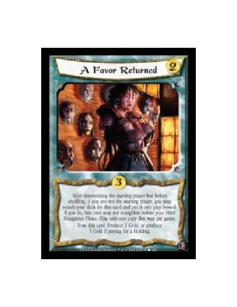 A Favor Returned  - After determining the starting player but before shuffling, if you are not the starting player, you may sear