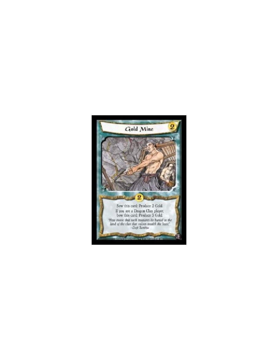 Gold Mine  - Bow this card: Produce 2 Gold. If you are a Dragon Clan player, bow this card: Produce 3 Gold