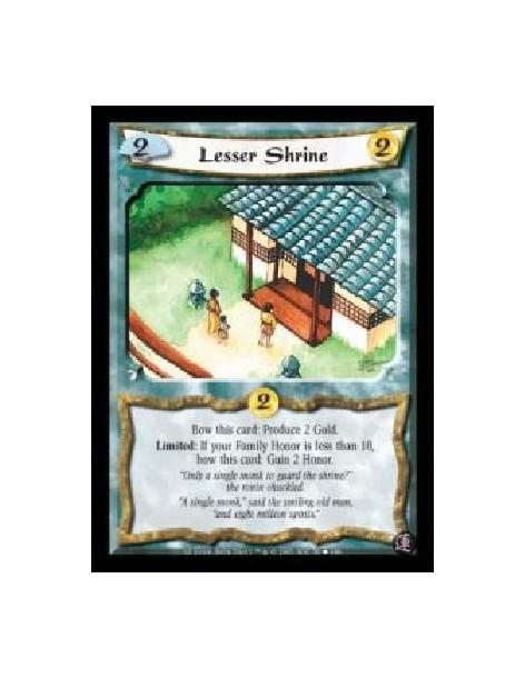 Lesser Shrine (Spanish)  - Bow this card: Produce 2 Gold. Limited: If your Family Honor is less than 10, bow this card: Gain 2 H