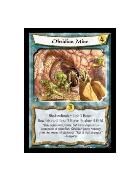 Obsidian Mine  - Shadowlands · Lose 3 Honor. Bow this card: Lose 3 Honor. Produce 4 Gold.