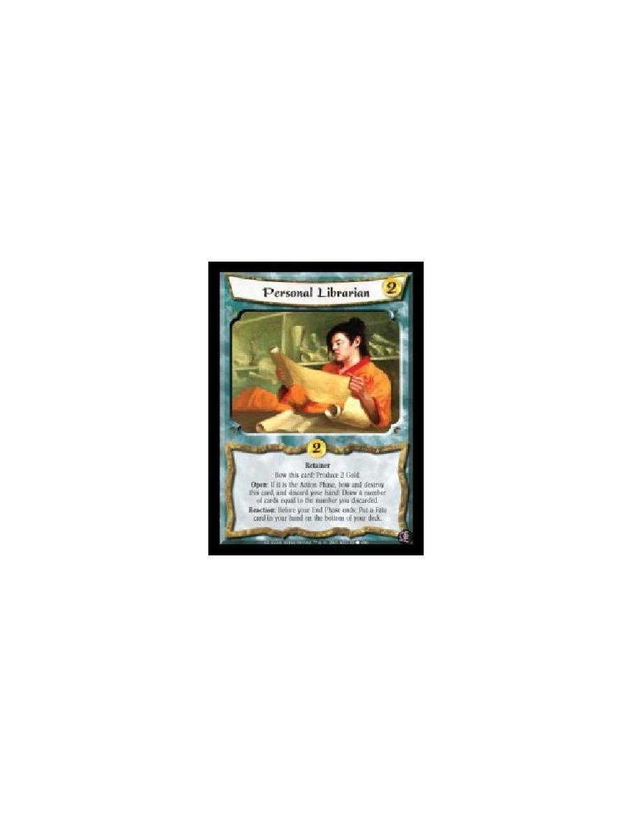 Personal Librarian  - Retainer. Bow this card: Produce 2 Gold. Open: If it is the Action Phase, bow and destroy this card, and d