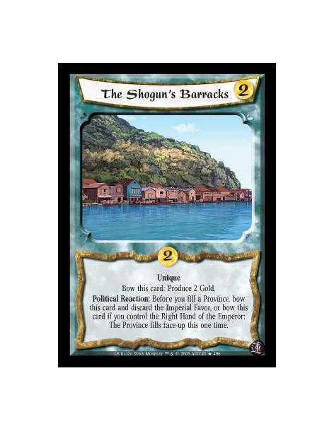 The Shogun's Barracks  - Unique. Bow this card: Produce 2 Gold. Political Reaction: Before you fill a Province, bow this card an