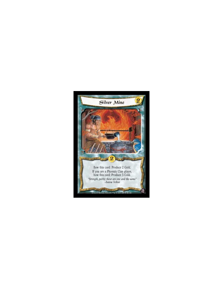 Silver Mine  - Bow this card: Produce 2 Gold. If you are a Phoenix Clan player, bow this card: Produce 3 Gold.