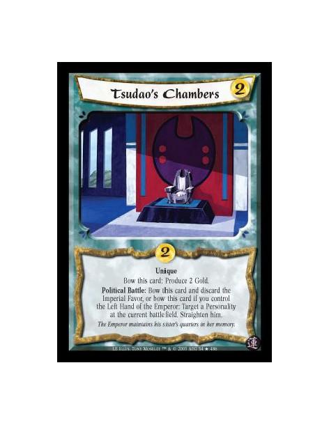 Tsudao's Chambers  - Unique. Bow this card: Produce 2 Gold. Political Battle: Bow this card and discard the Imperial Favor, or b