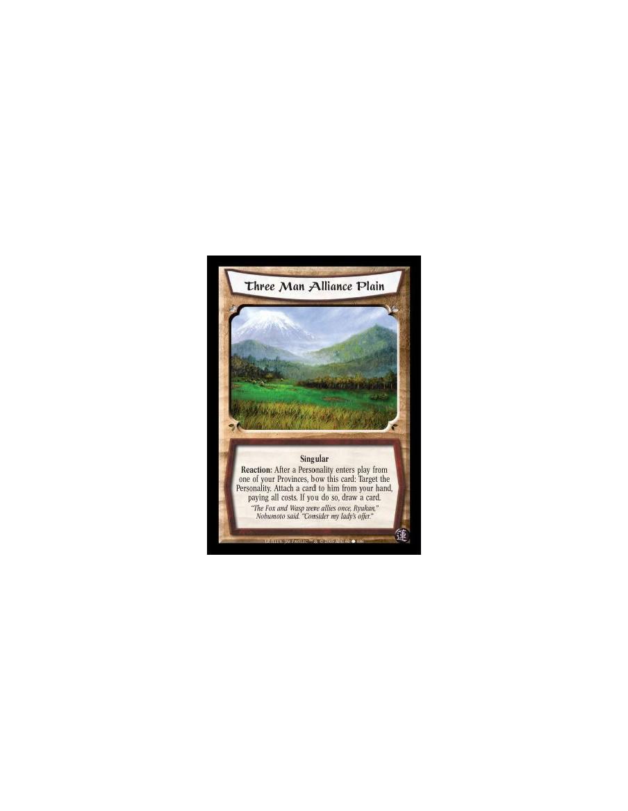 Three Man Alliance Plain  - Singular. Reaction: After a Personality enters play from one of your Provinces, bow this card: Targe