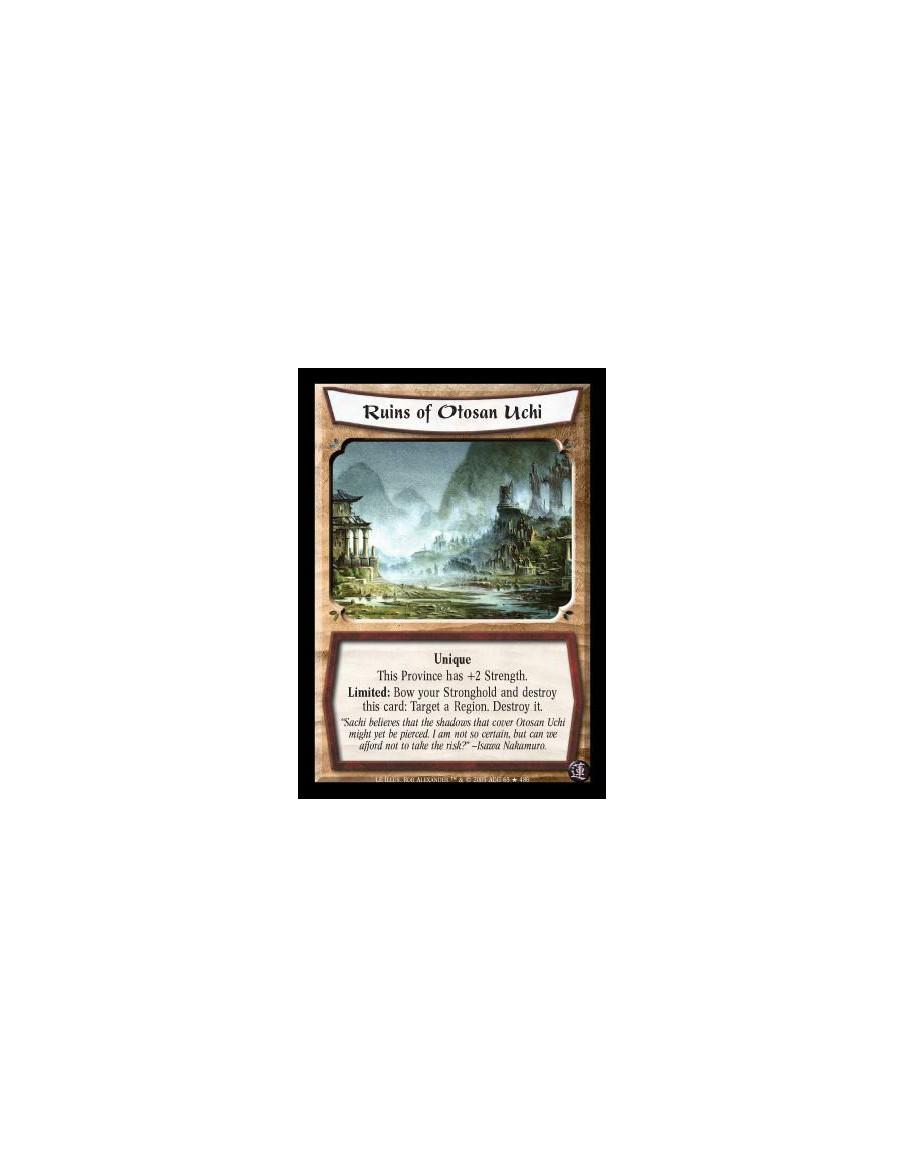 Ruins of Otosan Uchi  - Unique. This Province has +2 Strength. Limited: Bow your Stronghold and destroy this card: Target a Regi