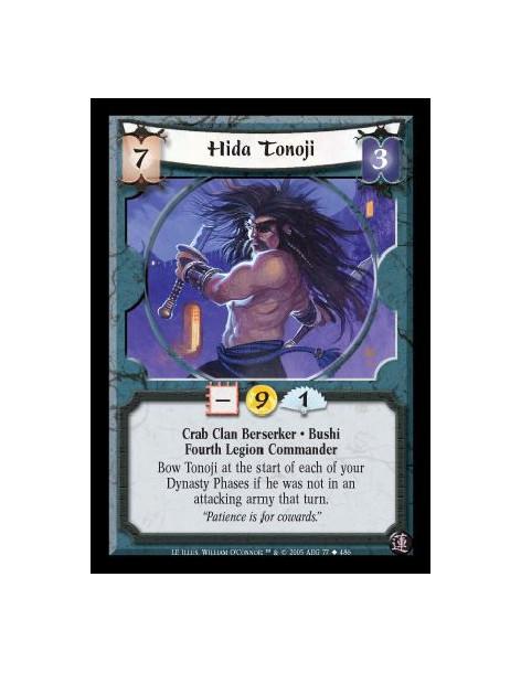 Hida Tonoji  - Crab Clan Berserker · Bushi · Fourth Legion Commander. Bow Tonoji at the start of each of your Dynasty Phases if 