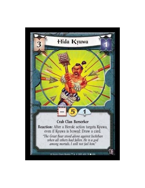 Hida Kyuwa  - Crab Clan Berserker. Reaction: After a Heroic action targets Kyuwa, even if Kyuwa is bowed: Draw a card.