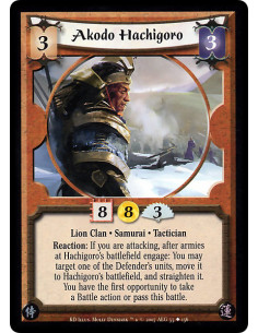 Akodo Hachigoro  - Lion Clan · Samurai · Tactician. Reaction: If you are attacking, after armies at Hachigoro's battlefield enga