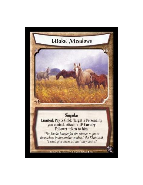 Utaku Meadows  - Singular. Limited: Pay 3 Gold: Target a Personality you control. Attach a 1F Cavalry Follower token to him