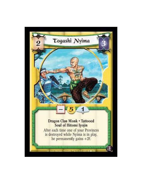 Togashi Nyima  - Dragon Clan Monk · Tattooed · Soul of Hitomi Iyojin. After each time one of your Provinces is destroyed while N