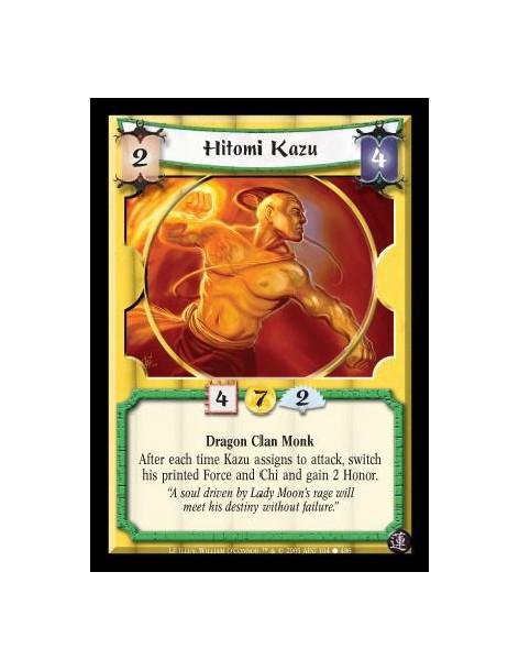 Hitomi Kazu  - Dragon Clan Monk. After each time Hitomi Kazu assigns to attack, switch his Force and Chi and gain 2 Honor.