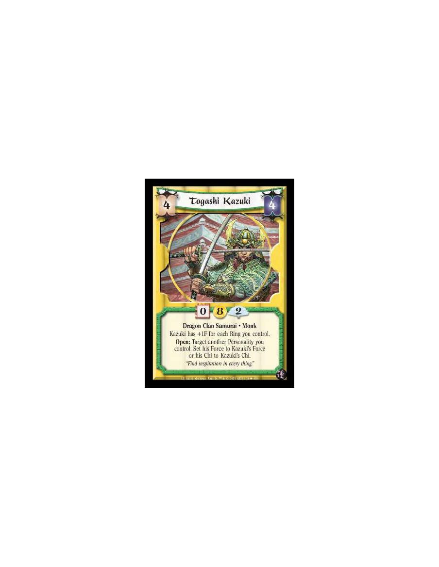 Togashi Kazuki  - Dragon Clan Samurai · Monk. Kazuki has +1F for each Ring you control. Open: Target another Personality you con