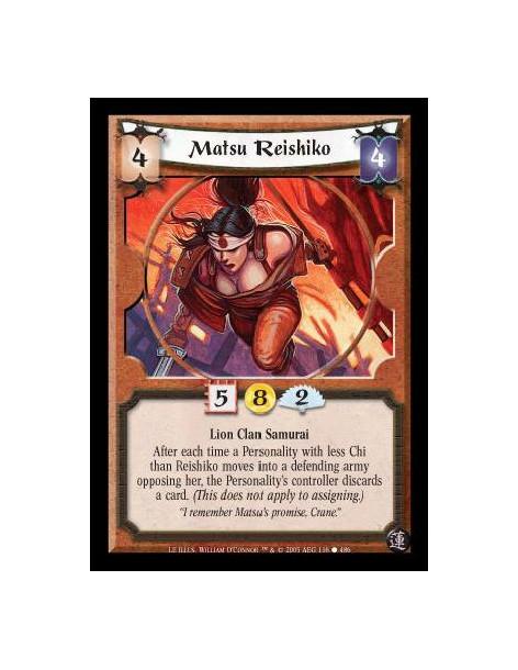 Matsu Reishiko  - Lion Clan Samurai. After each time a Personality with less Chi than Reishiko moves into a defending army oppos