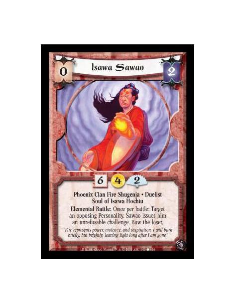Isawa Sawao  - Phoenix Clan Fire Shugenja · Duelist · Soul of Isawa Hochiu. Elemental Battle: Once per battle: Target an opposin