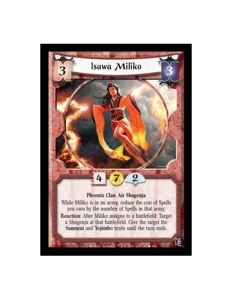 Isawa Miliko  - Phoenix Clan Air Shugenja. While Miliko is in an army, reduce the cost of Spells you own by the number of Spells