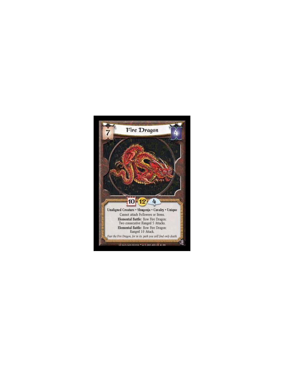 Fire Dragon  - Unaligned Creature · Shugenja · Cavalry · Unique. Cannot attach Followers or Items. Elemental Battle: Bow Fire Dr