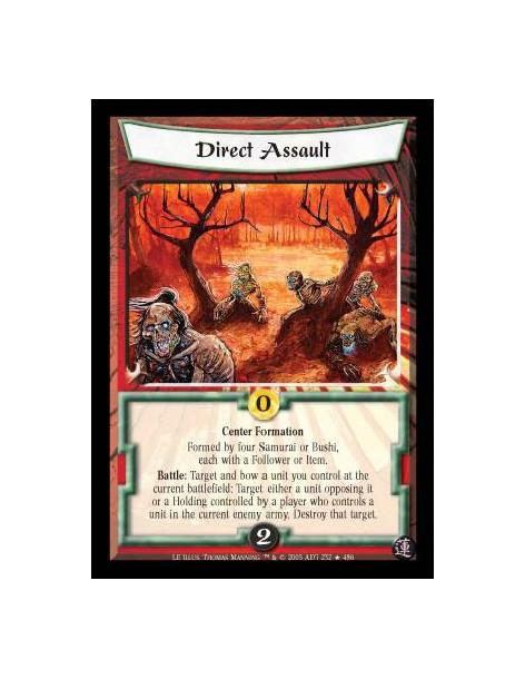 Direct Assault  - Center Formation. Formed by four Samurai or Bushi, each with a Follower or Item. Battle: Target and bow a unit