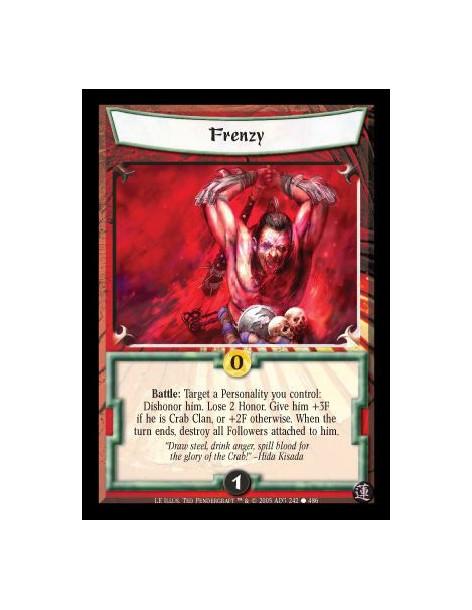 Frenzy  - Battle: Target a Personality you control: Dishonor him. Lose 2 Honor. Give him +3F if he is Crab Clan, or +2F otherwis