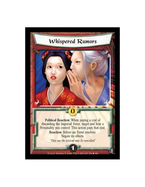 Whispered Rumors (Español)  - Political Reaction: When paying a cost of discarding the Imperial Favor, target and bow a Personal