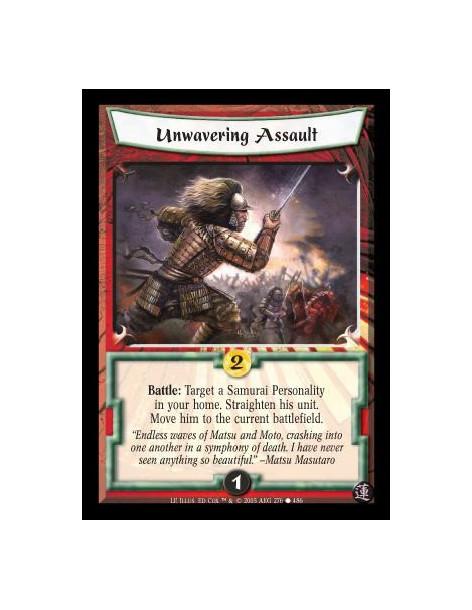 Unwavering Assault  - Battle: Target a Samurai Personality in your home. Straighten his unit. Move him to the current battlefiel