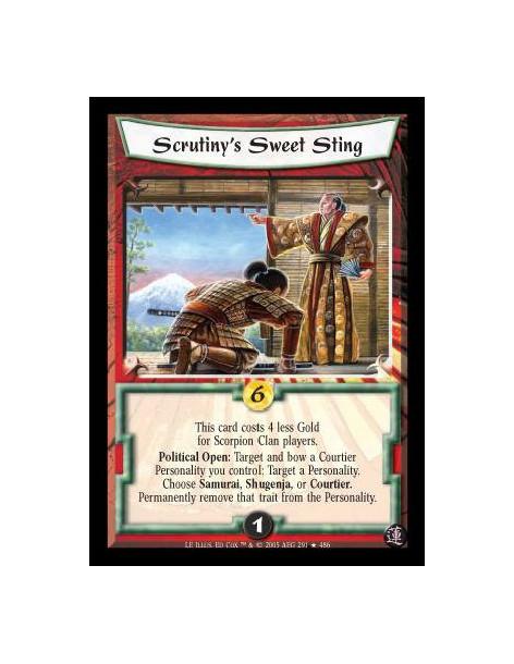 Scrutiny's Sweet Sting  - This card costs 4 less Gold for Scorpion Clan players. Political Open: Target and bow a Courtier Perso