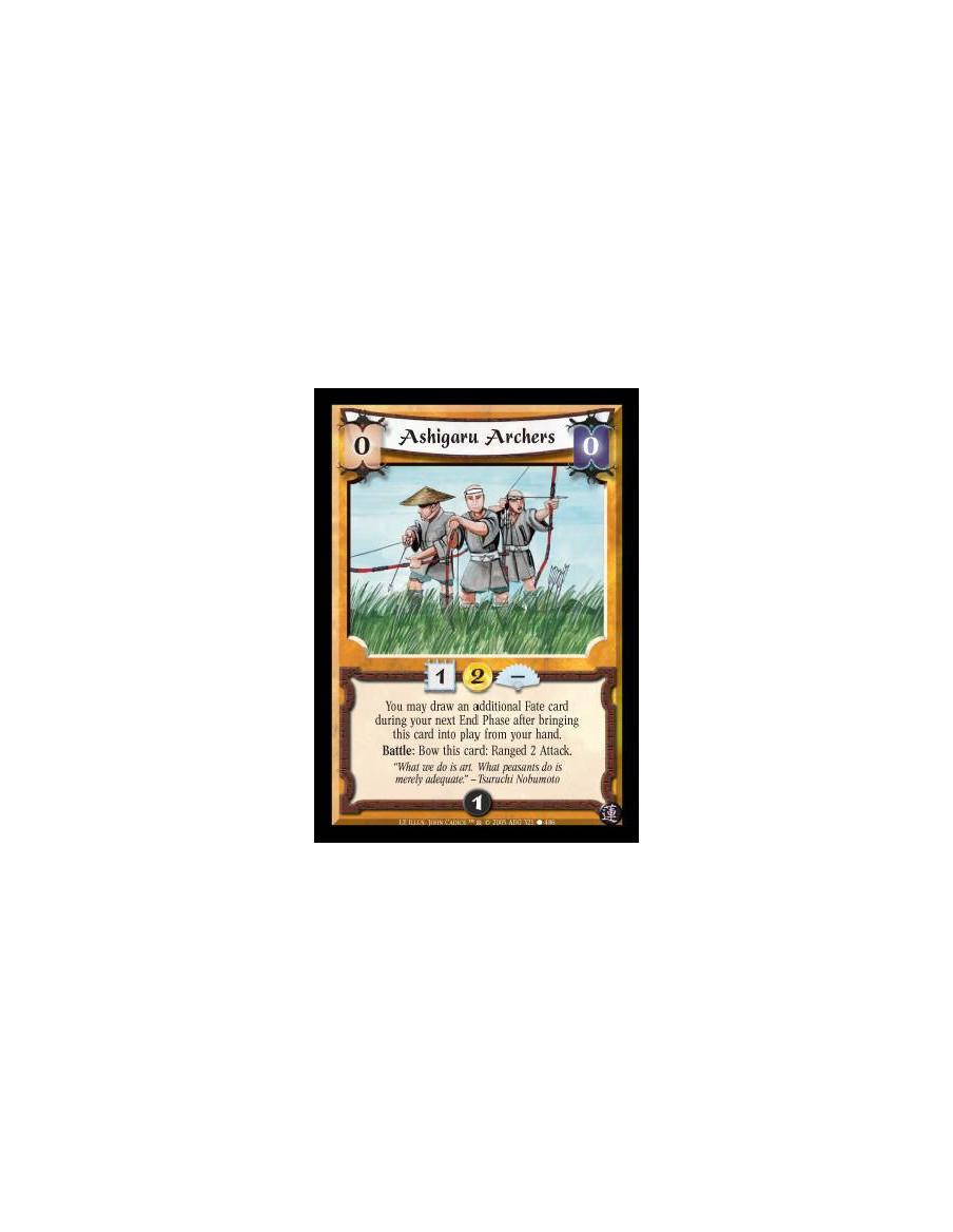 Ashigaru Archers  - You may draw an additional Fate card during your next End Phase after bringing this card into play from your