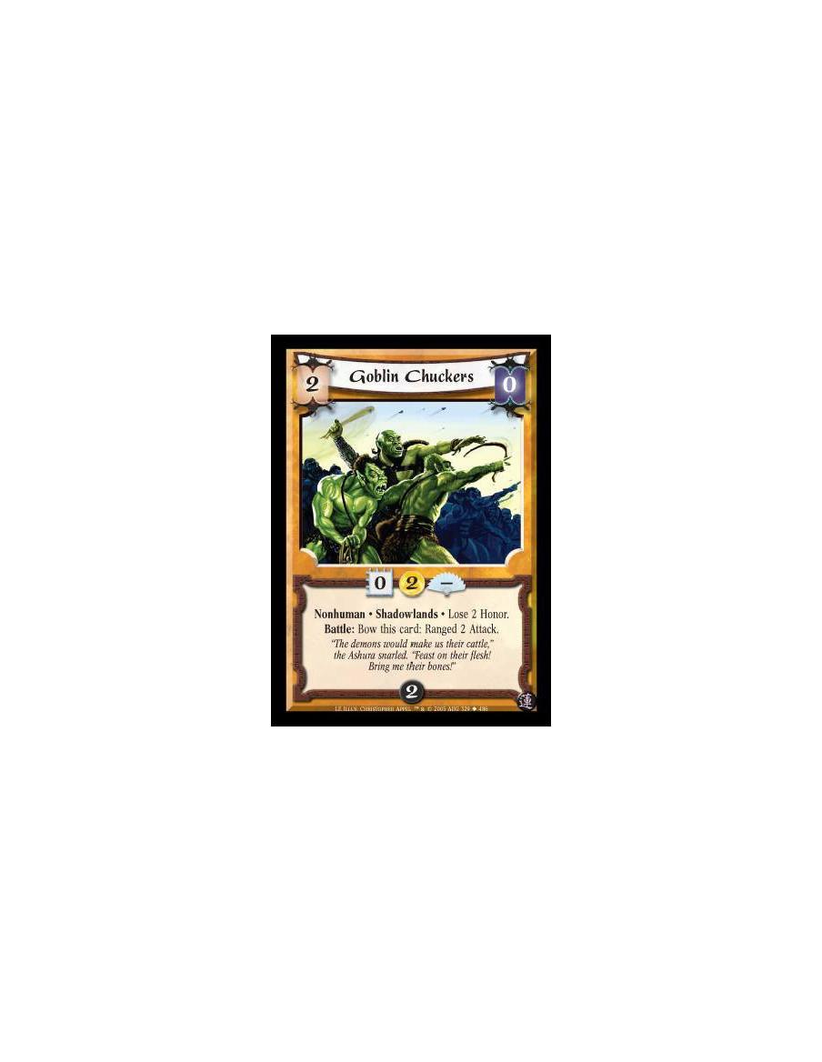 Goblin Chuckers  - Nonhuman · Shadowlands · Lose 2 Honor. Battle: Bow this card: Ranged 2 Attack