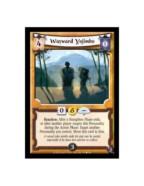Wayward Yojimbo  - Reaction: After a Straighten Phase ends, or after another player targets this Personality during the Action P