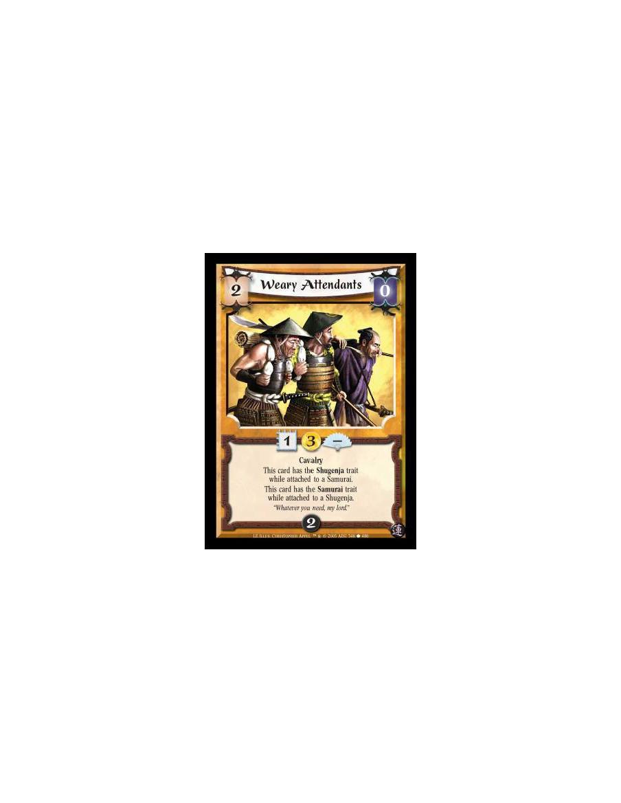 Weary Attendants  - Cavalry. This card has the Shugenja trait while attached to a Samurai. This card has the Samurai trait while