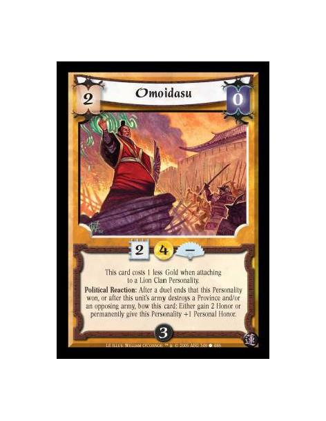 Omoidasu  - This card costs 1 less Gold when attaching to a Lion Clan Personality. Political Reaction: After a duel ends that th