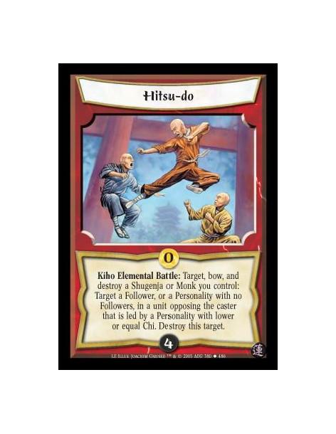 Hitsu-do  - Kiho Elemental Battle: Target, bow, and destroy a Monk or Shugenja you control: Target a Follower, or a Personality 