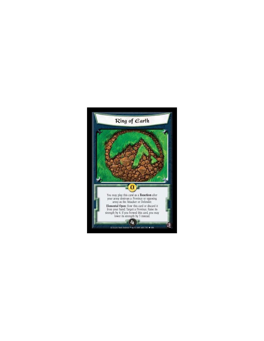 Ring of Earth  - You may play this card as a Reaction after your army destroys a Province or opposing army as the Attacker or De