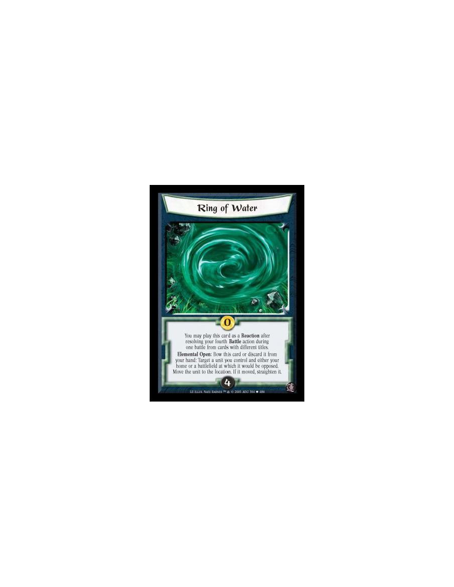 Ring of Water  - You may play this card as a Reaction after resolving the fourth Battle action during one battle from cards with