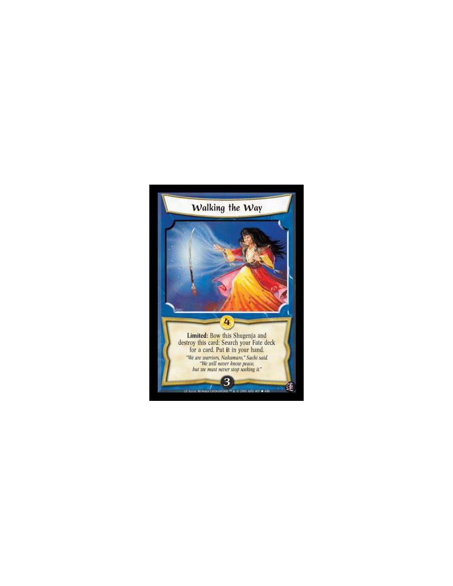 Walking the Way  - Limited: Bow this Shugenja and destroy this card: Search your Fate deck for a card. Put it in your hand
