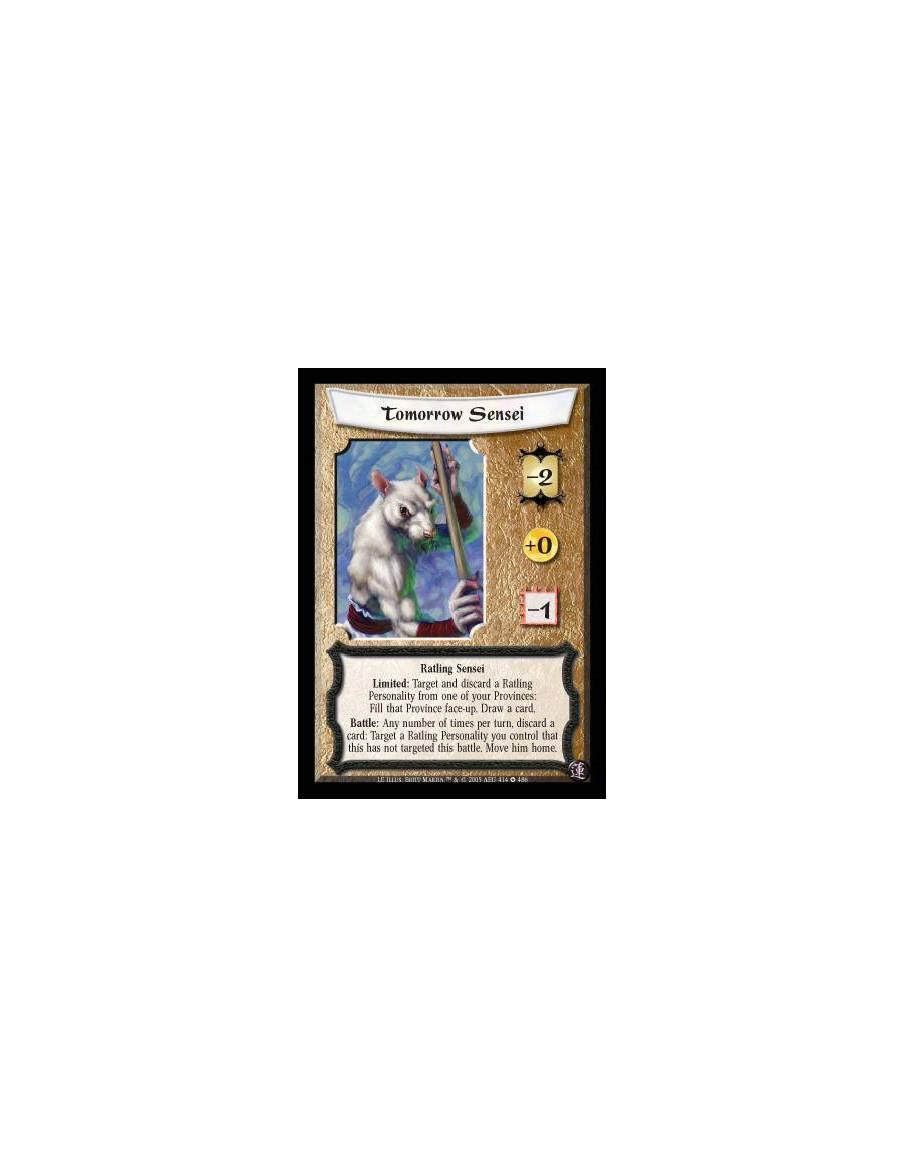 Tomorrow Sensei (Español)  - Ratling Sensei. Limited: Target and discard a Ratling Personality from one of your Provinces: Fill 
