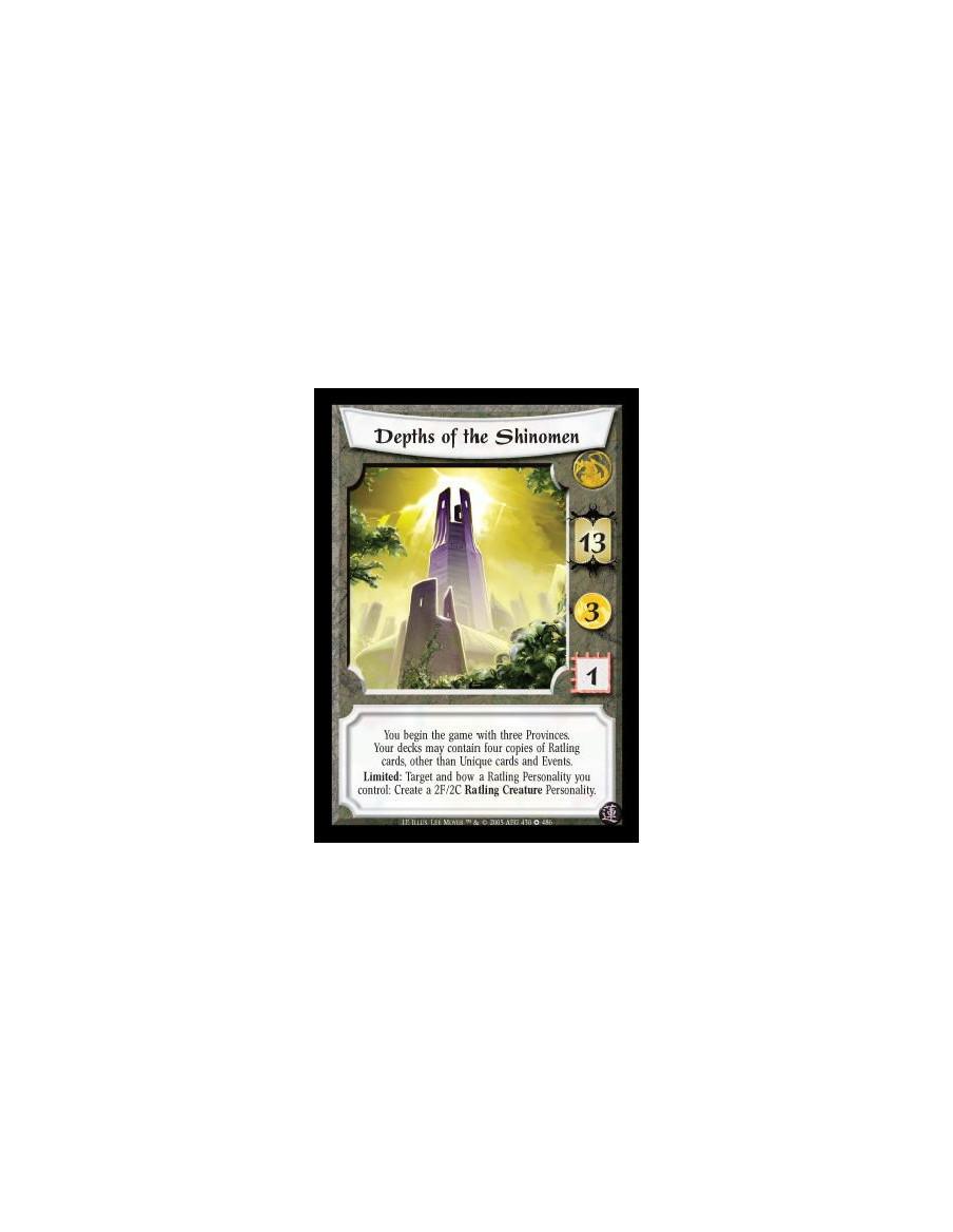 Depths of the Shinomen (Spanish Language)  - You begin the game with three Provinces. Your decks may contain 4 copies of Ratling