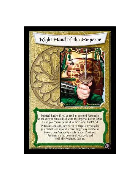 Right Hand of the Emperor  - Political Battle: If you control an opposed Personality at the current battlefield, discard the Imp