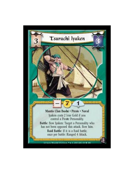 Tsuruchi Iyaken  - Mantis Clan Bushi · Pirate · Naval. Costs 2 less Gold if you control a Pirate Personality. Battle: Bow Iyaken