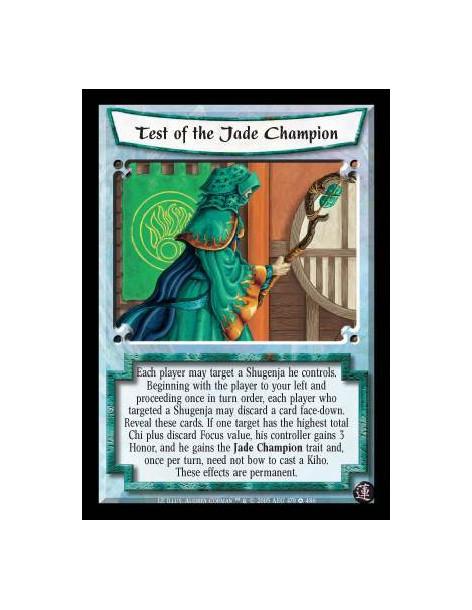 Test of the Jade Champion  - Each player may target a Shugenja he controls. Beginning with the player to your left and proceedin