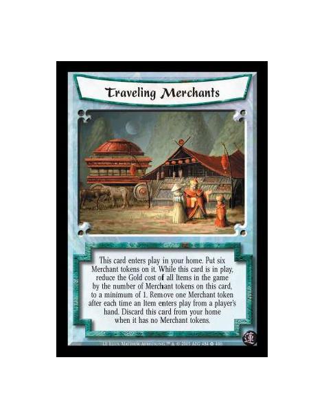 Traveling Merchants (Español)  - This card enters play in your home. Put six Merchant tokens on it. While this card is in play, 