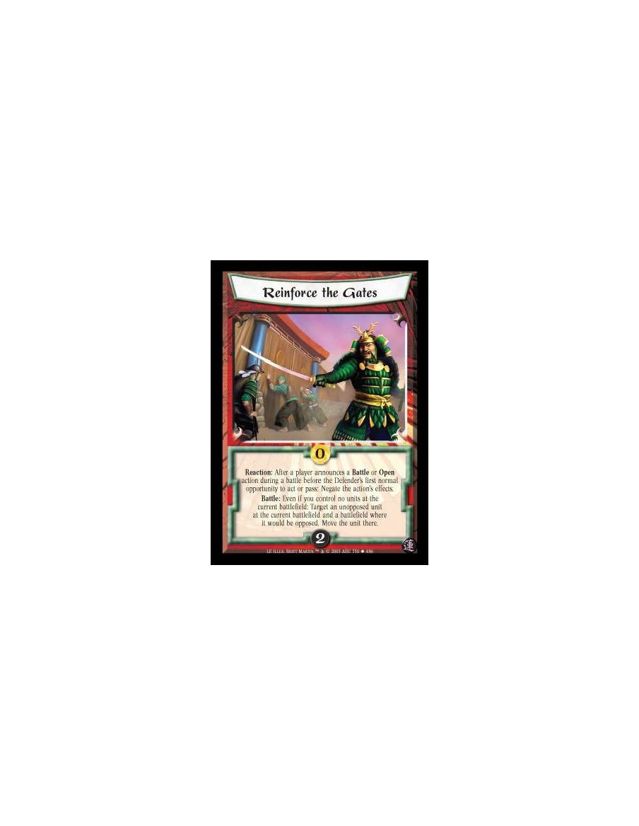 Reinforce the Gates FOIL  - Reaction: After a player announces a Battle or Open action during a battle before the Defender's fir