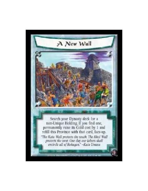 A New Wall FOIL  - Search your Dynasty deck for a non-Unique Holding. If you find one, permanently raise its Gold cost by 1 and 