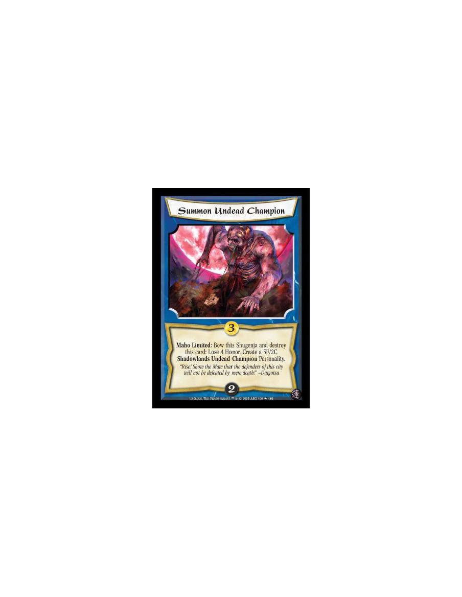 Summon Undead Champion FOIL  - Maho Limited: Bow this Shugenja and destroy this card: Lose 4 Honor. Create a 5F/2C Shadowlands U